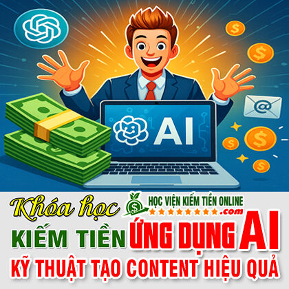 Khóa Học Kiếm Tiền Ứng Dụng AI Kỹ Thuật Tạo Content Hiệu Quả